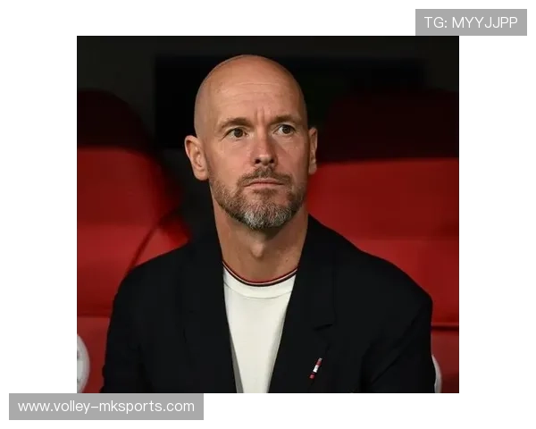 滕哈赫执教下球队防守效率显著提升,战术革新引发足坛关注